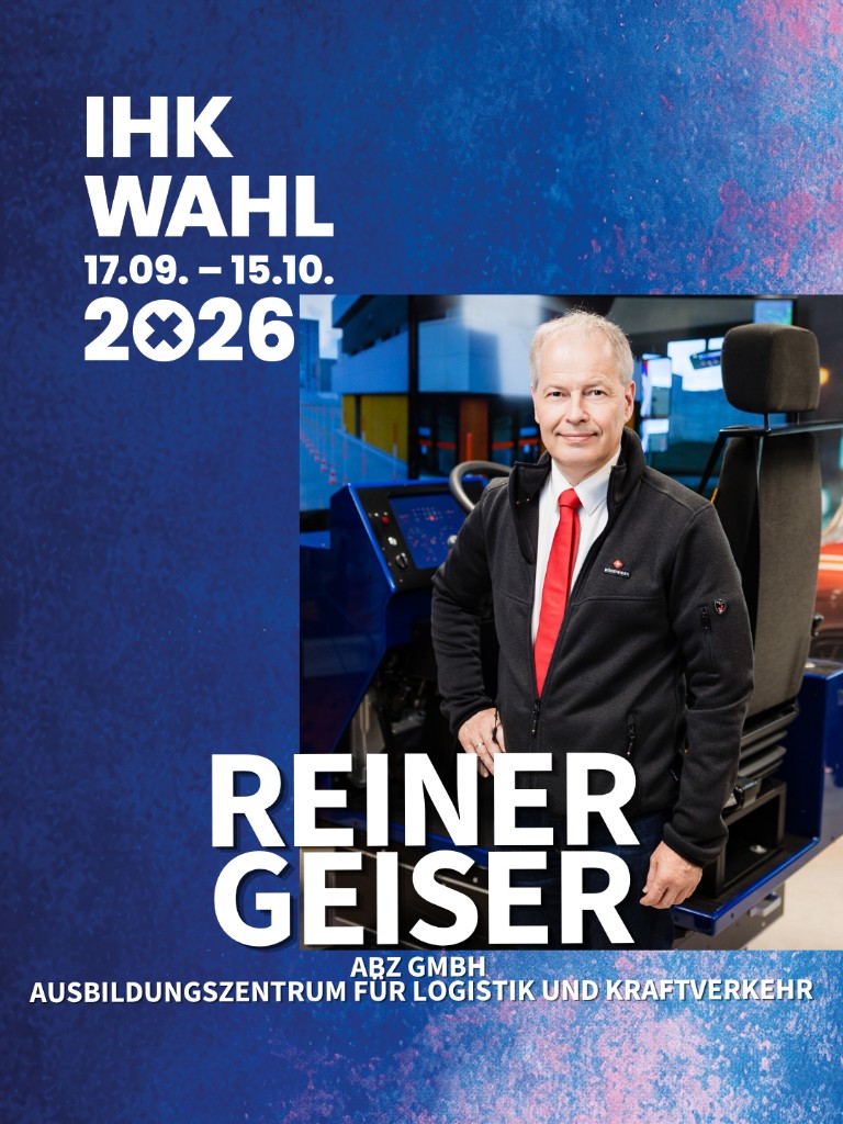 Wahlplakat von Reiner Geiser für die IHK-Wahl 2026 – ABZ GmbH Ausbildungszentrum für Logistik und Kraftverkehr